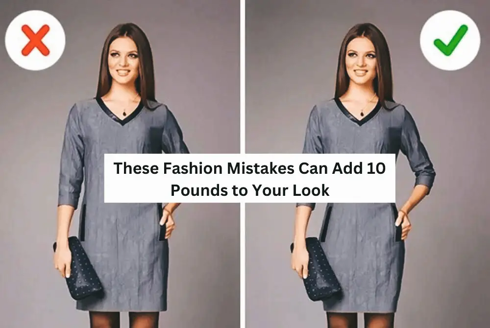 Fashion Mistakes That Add Weight to Your Look