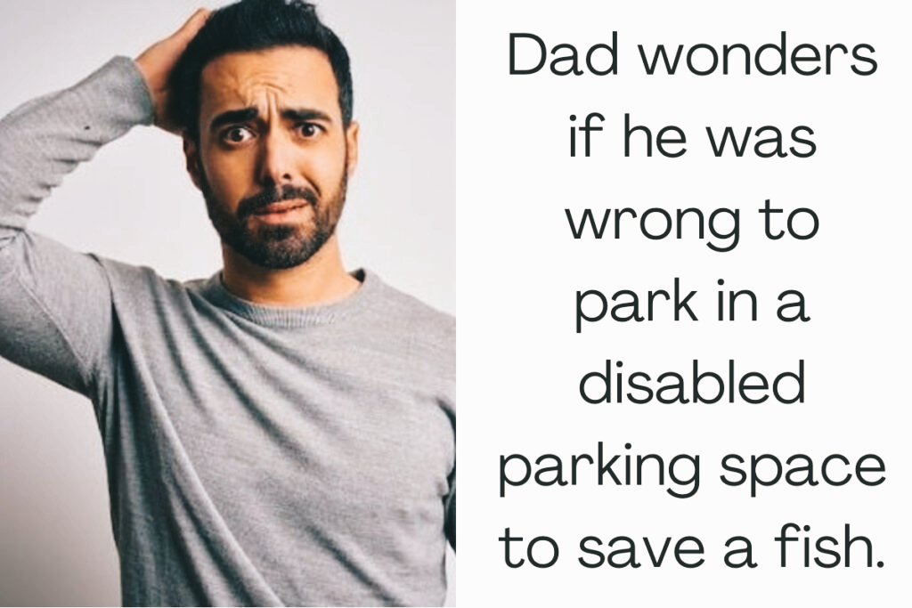 Parent parks in disabled spot to save fish