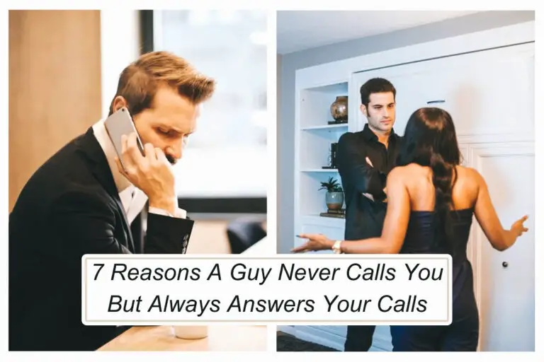 Why he always answers but never calls